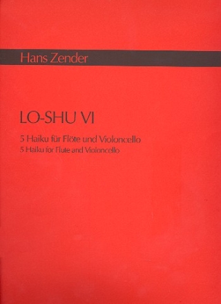 Lo-shu vi 5 Haiku fr Flte und Violoncello