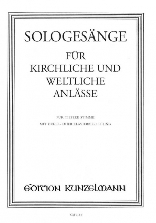 Sologesnge fr kirchliche und weltliche Anlsse fr tiefere Singstimme mit Orgel oder Klavier