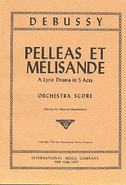 Pelleas et Melisande - a lyric drama in 5 acts for orchestra score