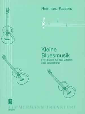 Kleine Bluesmusik fr 3 Gitarren oder Gitarrenchor Partitur und Stimmen