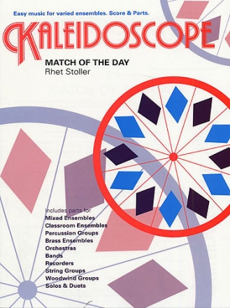 MATCH OF THE DAY EASY MUSIC FOR VARIED ENSEMBLES, SCORE AND PARTS KALEIDOSCOPE 27