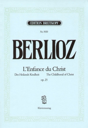 Des Heilands Kindheit op.25 - geistliche Trilogie fr Soli, Chor, Orchester und Orgel Klavierauszug