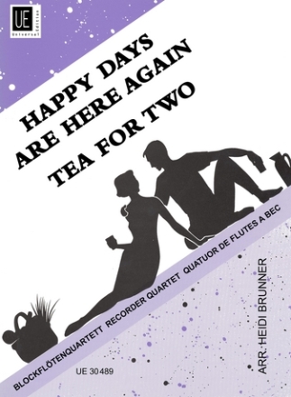 HAPPY DAYS ARE HERE AGAIN  UND TEA FOR TWO FUER BLOCKFLOETEN- QUARTETT (SATB)