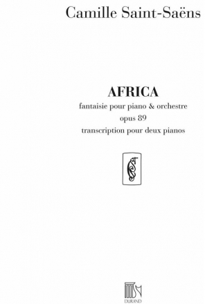 AFRICA OP.89 (FANTAISIE) POUR PIANO ET ORCHESTRE EDITION C POUR 2PIANOS A 4 MAINS, 2 PARTITIONS