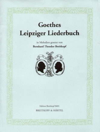 Goethes Leipziger Liederbuch fr Singstimme und Klavier