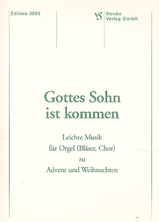 Gottes Sohn ist kommen Leichte Musik fr Orgel (Blser, Chor ) zu Advent und Weihnachten