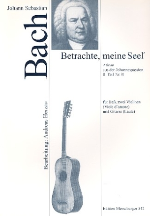 Betrachte meine Seel fr Ba, 2 Violinen und Gitarre