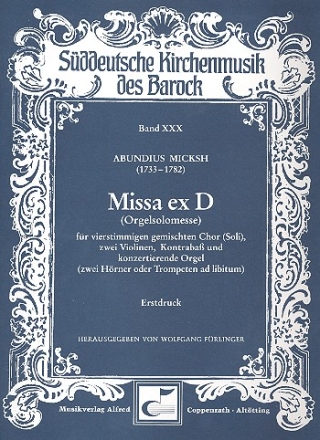 Missa ex D (Orgelsolomesse) fr gem Chor, 2 Violinen, Kontraba und Orgel,   Partitur