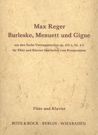 Burleske, Menuett und Gigue aus den 6 Vortragsstcken op.103a, nr.4-6 fr Flte und Klavier