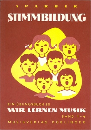 STIMMBILDUNG EIN UEBUNGSBUCH ZU WIR LERNEN MUSIKBAND 1-4