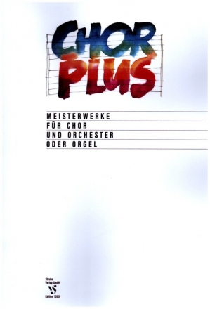 Chor plus - Meisterwerke fr Chor und Orchester oder Orgel Partitur