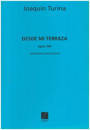 DESDE MI TERRAZA OP.104 (DE MA TER- RASSE) POUR PIANO ESTAMPAS PARA PIANO