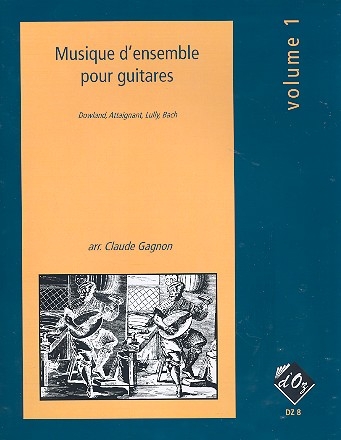 Musique d'ensemble pour guitares vol.1 Dowland, Attaignant, Lully, Bach