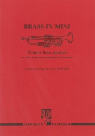 BRASS IN MINI 12 SHORT BRASS QUAR TETS FOR MANY ALTERNATIVE COMBI- NATIONS OF INSTRUMENTS SCORE