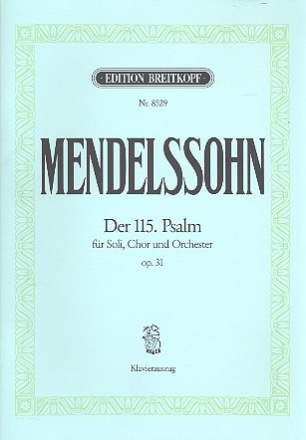 Der 115. Psalm op.31 fr Soli, Chor und Orchester Klavierauszug vom Komponisten