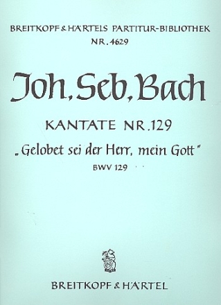 Gelobet sei der Herr mein Gott Kantate Nr.129 BWV129 Partitur