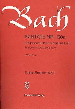 Singet dem Herrn ein neues Lied Kantate Nr 190a BWV190a Klavierauszug