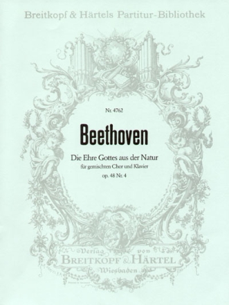 Die Ehre Gottes aus der Natur op.48,4 fr gem Chor und Klavier Partitur