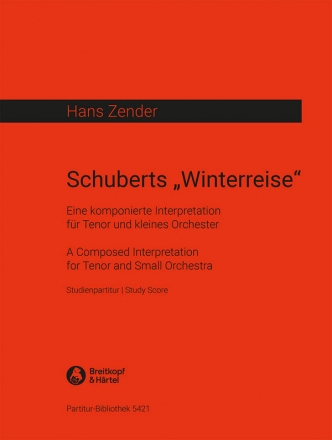 Schuberts Winterreise Eine komponierte Interpretation fr Tenor und Orchester Partitur