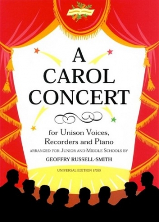 A CAROL CONCERT UNISON VOICES, 2 DESCANT RECORDERS AND PIANO RUSSELL-SMITH, GEOFFRY, BEARB.