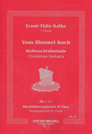 Vom Himmel hoch Weihnachtsfantasie fr Blechblserquintett und Chor Partitur und Blserstimmen