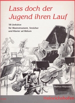 La doch der Jugend ihren Lauf 18 Liedstze fr Blasinstrumente, Streicher und Klavier ad lib.,  Partitur