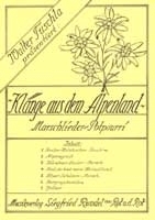 Klnge aus dem Alpenland Marsch- Lieder-Potpourri fr Blasorchester Direktion und Stimmen