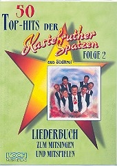 50 Top-Hits der Kastelruther Spatzen Band 2 Melodie/Text/Akkorde Liederbuch zum Mitsingen und Mitspielen