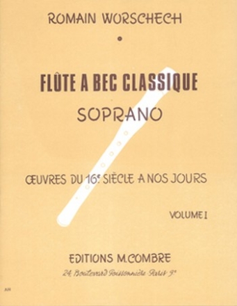 FLUTE A BEC CLASSIQUE SOPRANO VOL.1 OEUVRES DU 16E SIECLE A NOS JOURS POUR FLUTE A BEC SOPRANO SEULE