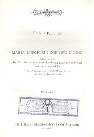 Maria durch ein Dornwald ging fr Alt (Bariton) solo, gem Chor, Orgel, Instrumente ad lib. Partitur