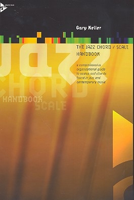 The Jazz Chord and Scale Handbook a comprehensive organizational guide to scales and chords