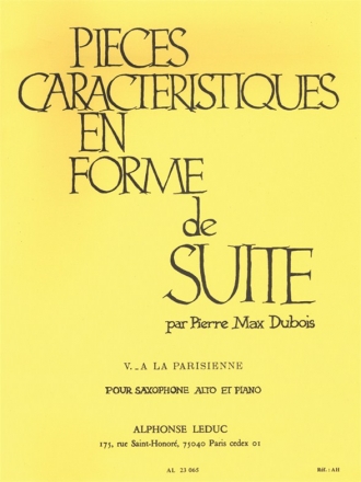 A LA PARISIENNE POUR SAXOPHONE ALTO ET PIANO   PIECES CARACTERI- STIQES EN FORME DE SUITE NO.5