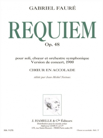 REQUIEM OP.48 VERSION DE 1900: POUR SOLI, CHOEUR ET ORCHESTRE, PARTIE DE CHOEUR (4 VOIX EN ACCOLADE) (LA)