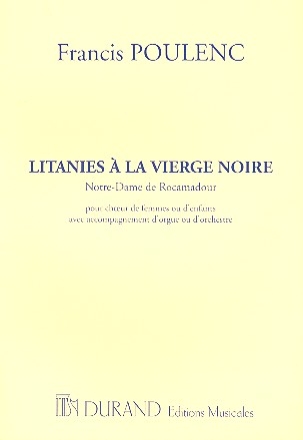 Litanies  la Vierge Noire Notre-Dame de Roc-Amadour pour choeur de femmes ou d'enfants et orgue,  partition de choeur