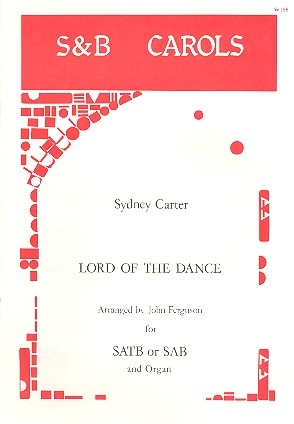 Lord of the Dance for mixed chorus (SATB or SAB) and organ score