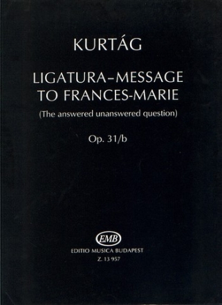 Ligatura-Message to Frances-Marie op.31b fr variable Streicher- besetzung,     Spielpartitur