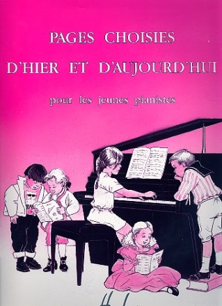 Pages choisies d'hier et d'aujourd'hui pour les jeunes pianistes