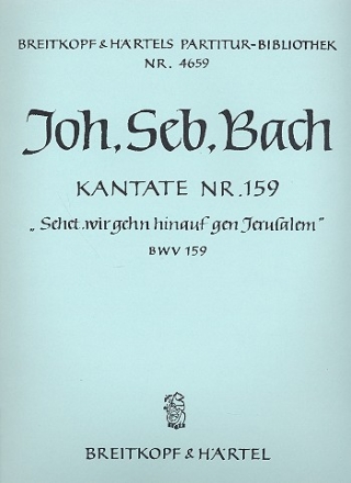 Sehet wir geh'n hinauf Kantate Nr.159 BWV159 Partitur