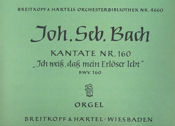 Ich wei dass mein Erlser lebt Kantate Nr.160 BWV160 Orgel