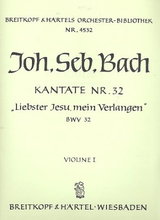 Liebster Jesu mein Verlangen Kantate Nr.32 BWV32 Violine 1