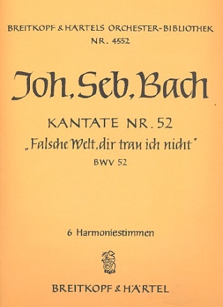 Falsche Welt dir trau ich nicht Kantate Nr.52 BWV52 Harmonie