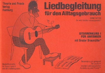 Liedbegleitung fr den Alltagsgebrauch Band 1 Gitarrenkurs fr Anfnger