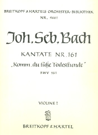 Komm du se Todesstunde Kantate Nr.161 BWV161 Violine 1