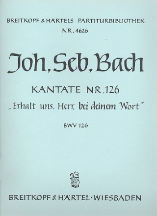 Erhalt uns Herr bei deinem Wort Kantate Nr.126 BWV126 Partitur