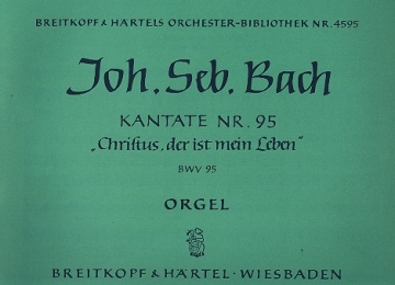 Christus der ist mein Leben Kantate Nr.95 BWV95 Orgel