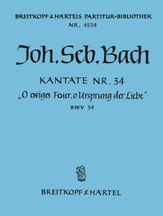 O ewiges Feuer o Ursprung der Liebe Kantate Nr.34 BWV34 Partitur