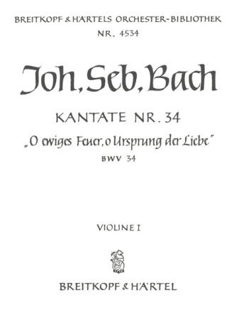 O ewiges Feuer o Ursprung der Liebe Kantate Nr.34 BWV34 Violine 1