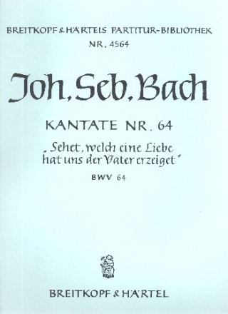 Sehet welch eine Liebe Kantate Nr.64 BWV64 Partitur