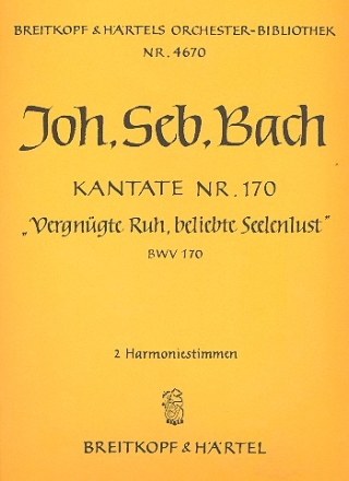 Vergngte Ruh beliebte Seelenlust Kantate Nr.170 BWV170 Harmonie