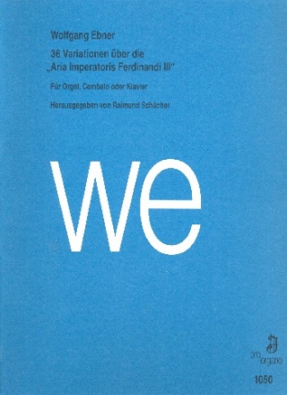 36 Variationen ber die Aria imperatoris Ferdinandi III. fr Orgel und Cembalo (Klavier)